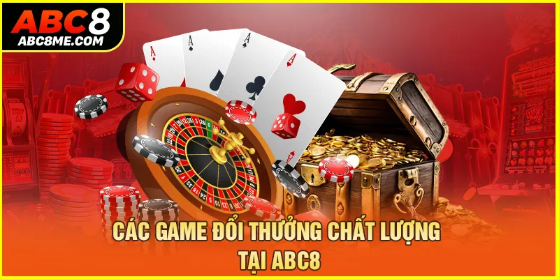 Các game đổi thưởng chất lượng tại ABC8